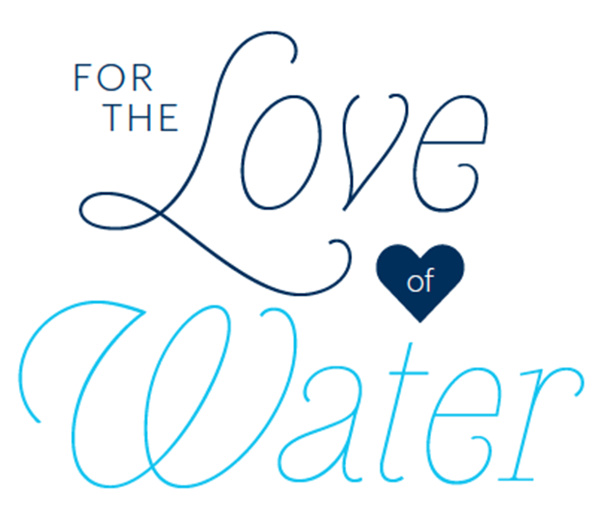 For the Love of Water